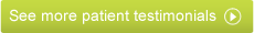 See more dental patient testimonials